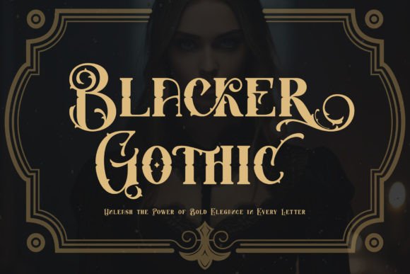 Blacker Gothic: Bold Elegance Meets Distinctive Character
