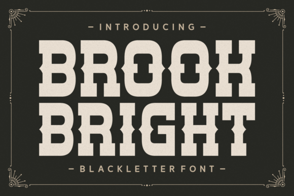 Brook Bright: Commands Attention with Blackletter Authority